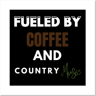 Fueled By Coffee And Country Music Posters and Art